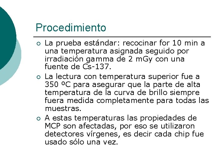 Procedimiento ¡ ¡ ¡ La prueba estándar: recocinar for 10 min a una temperatura