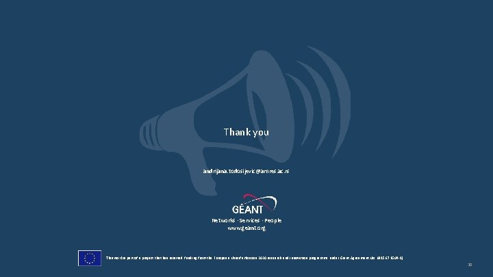 Thank you andrijana. todosijevic@amres. ac. rs Networks ∙ Services ∙ People www. geant. org