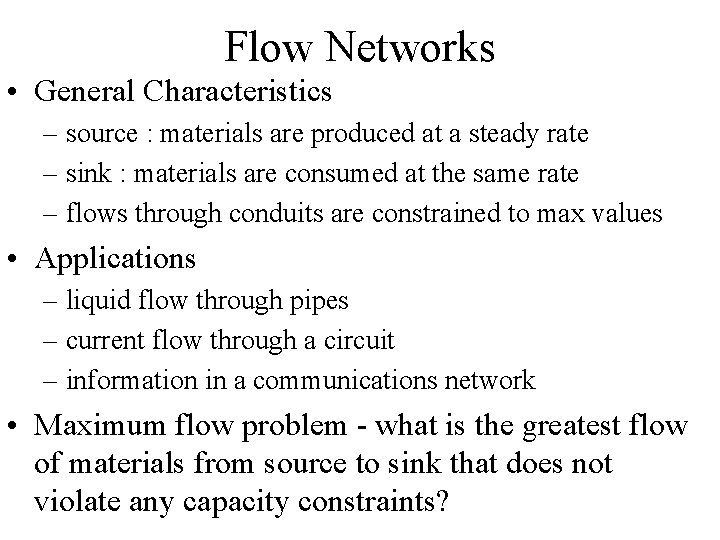 Flow Networks • General Characteristics – source : materials are produced at a steady