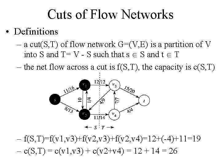 Cuts of Flow Networks • Definitions – a cut(S, T) of flow network G=(V,