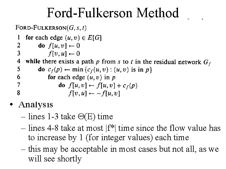 Ford-Fulkerson Method • Analysis – lines 1 -3 take (E) time – lines 4