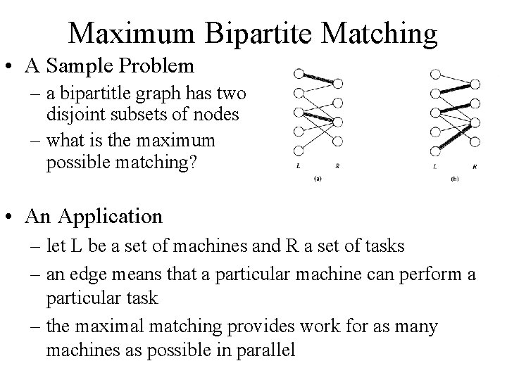 Maximum Bipartite Matching • A Sample Problem – a bipartitle graph has two disjoint