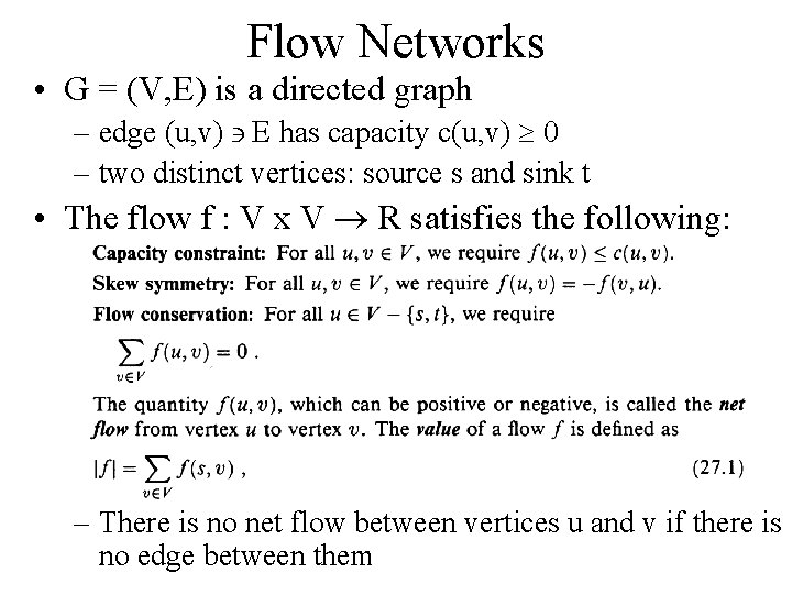 Flow Networks • G = (V, E) is a directed graph – edge (u,