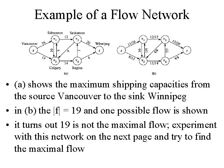 Example of a Flow Network • (a) shows the maximum shipping capacities from the