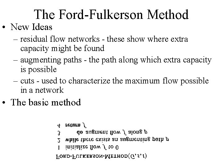 The Ford-Fulkerson Method • New Ideas – residual flow networks - these show where