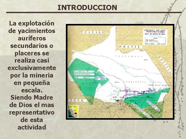 INTRODUCCION La explotación de yacimientos auríferos secundarios o placeres se realiza casi exclusivamente por