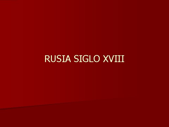 RUSIA SIGLO XVIII 