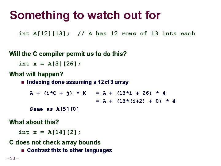 Something to watch out for int A[12][13]; // A has 12 rows of 13