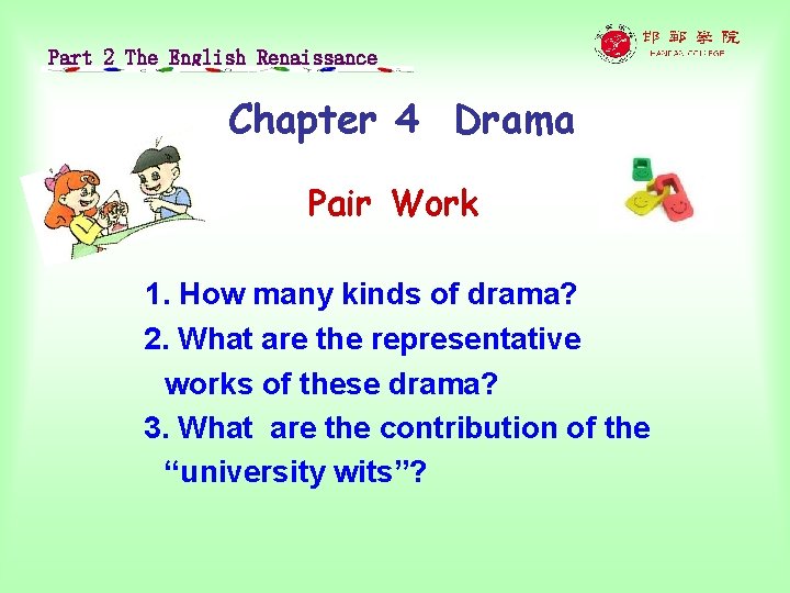 Part 2 The English Renaissance Chapter 4 Drama Pair Work 1. How many kinds