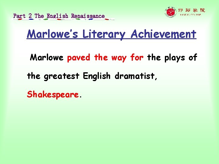 Part 2 The English Renaissance Marlowe’s Literary Achievement Marlowe paved the way for the