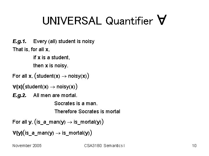 UNIVERSAL Quantifier E. g. 1. Every (all) student is noisy That is, for all