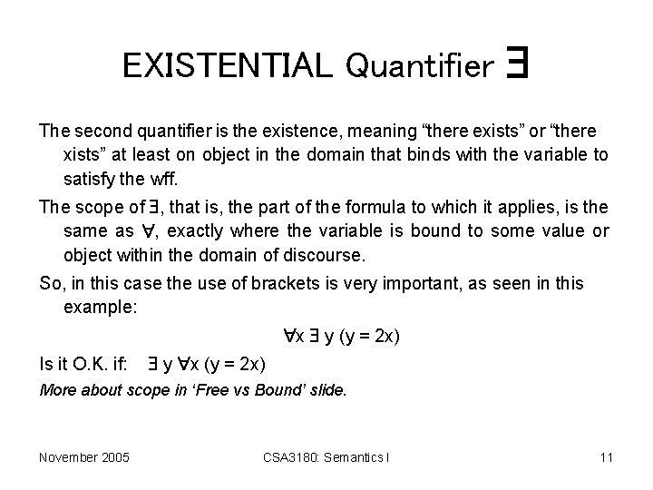 EXISTENTIAL Quantifier The second quantifier is the existence, meaning “there exists” or “there xists”