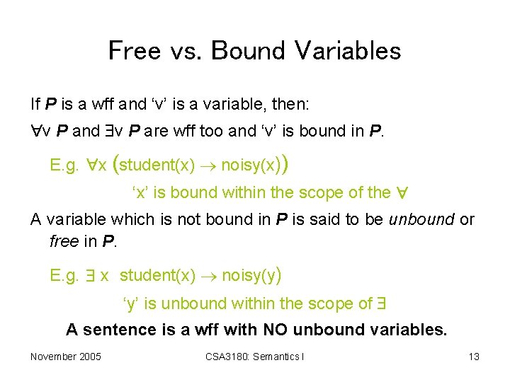 Free vs. Bound Variables If P is a wff and ‘v’ is a variable,