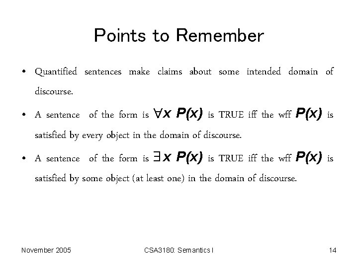 Points to Remember • Quantified sentences make claims about some intended domain of discourse.