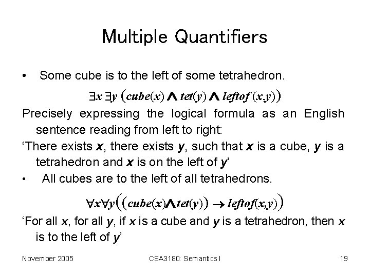 Multiple Quantifiers • Some cube is to the left of some tetrahedron. x y