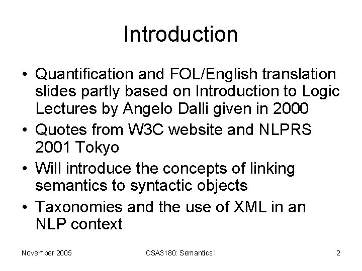 Introduction • Quantification and FOL/English translation slides partly based on Introduction to Logic Lectures