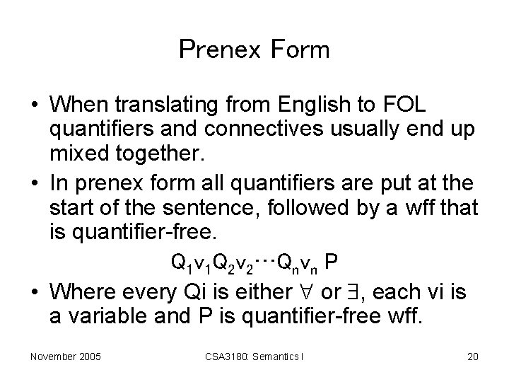 Prenex Form • When translating from English to FOL quantifiers and connectives usually end