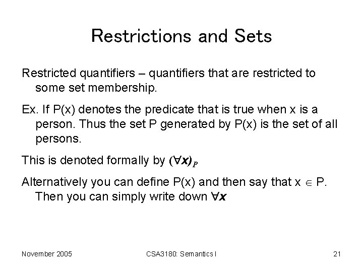 Restrictions and Sets Restricted quantifiers – quantifiers that are restricted to some set membership.