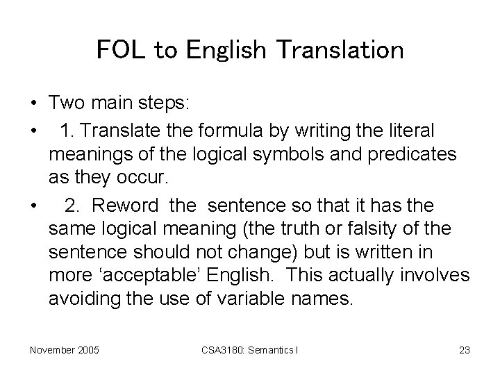 FOL to English Translation • Two main steps: • 1. Translate the formula by