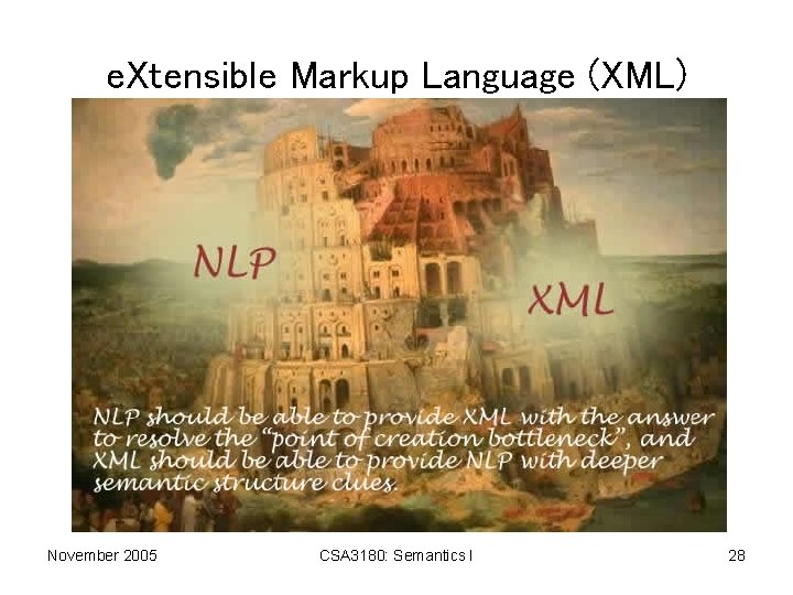 e. Xtensible Markup Language (XML) November 2005 CSA 3180: Semantics I 28 