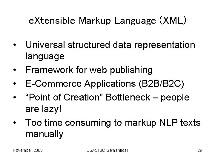 e. Xtensible Markup Language (XML) • Universal structured data representation language • Framework for