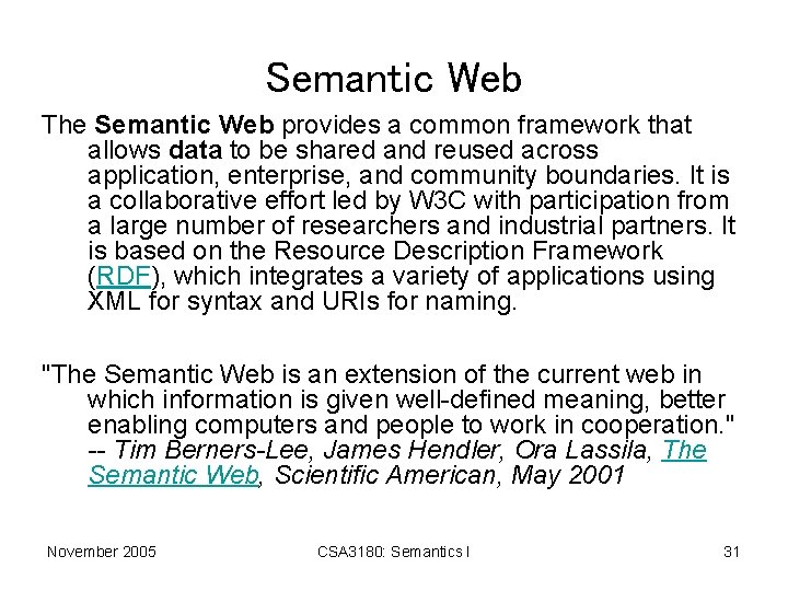 Semantic Web The Semantic Web provides a common framework that allows data to be