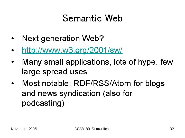Semantic Web • Next generation Web? • http: //www. w 3. org/2001/sw/ • Many