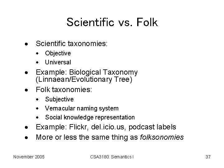 Scientific vs. Folk · Scientific taxonomies: · · Example: Biological Taxonomy (Linnaean/Evolutionary Tree) Folk