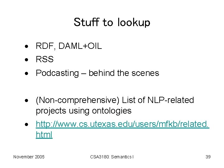 Stuff to lookup · RDF, DAML+OIL · RSS · Podcasting – behind the scenes