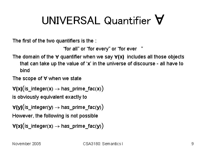 UNIVERSAL Quantifier The first of the two quantifiers is the : “for all” or