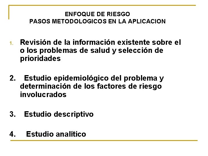 ENFOQUE DE RIESGO PASOS METODOLOGICOS EN LA APLICACION 1. Revisión de la información existente