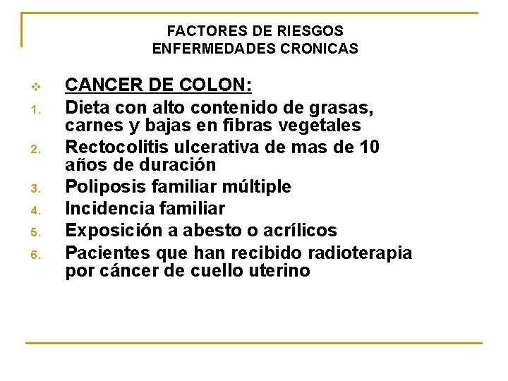 FACTORES DE RIESGOS ENFERMEDADES CRONICAS v 1. 2. 3. 4. 5. 6. CANCER DE