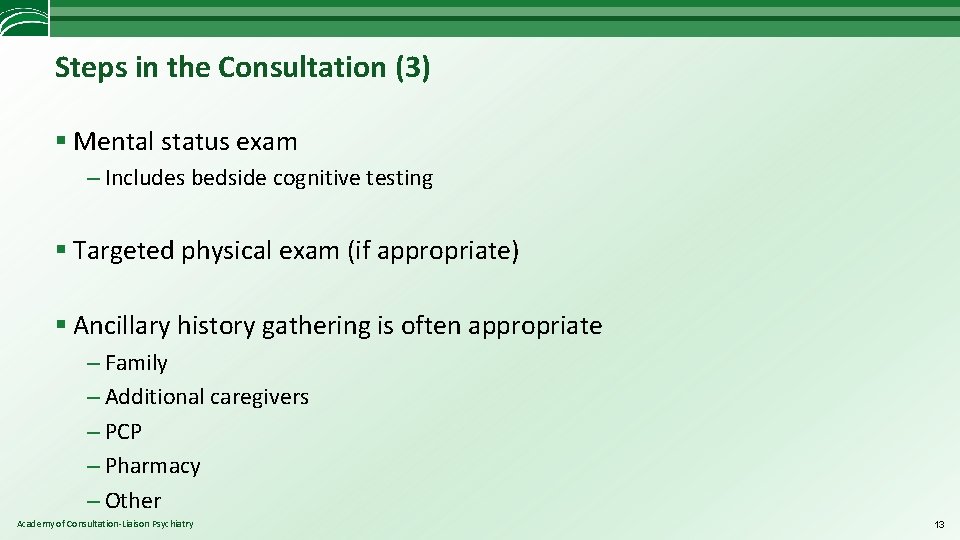 Steps in the Consultation (3) § Mental status exam – Includes bedside cognitive testing