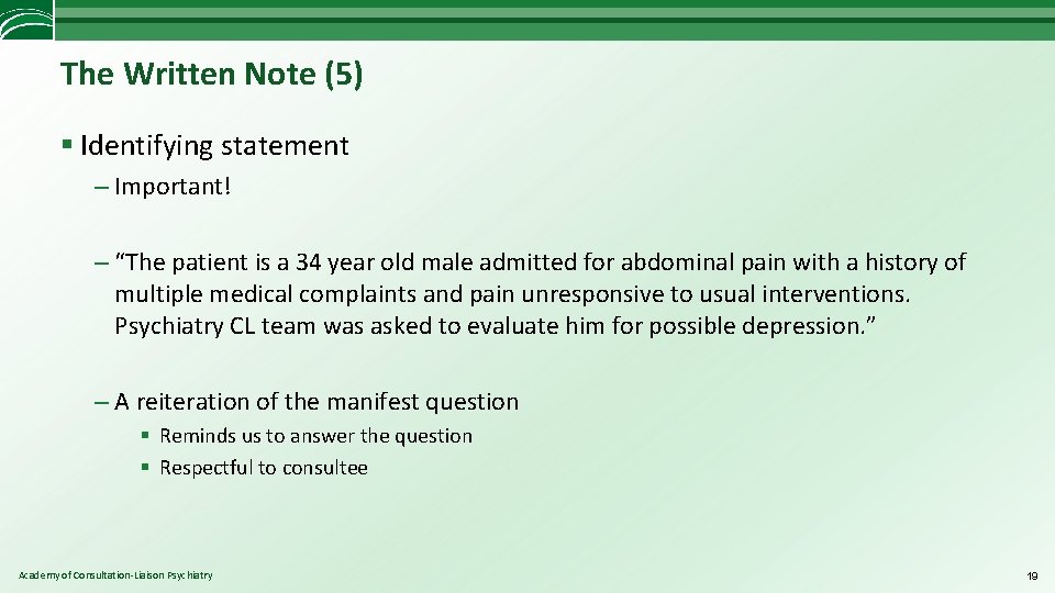 The Written Note (5) § Identifying statement – Important! – “The patient is a