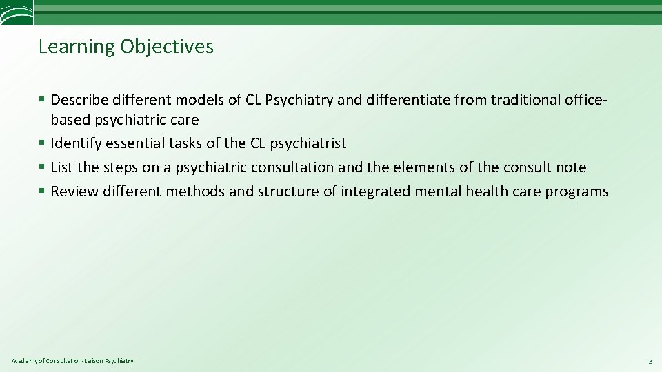 Learning Objectives § Describe different models of CL Psychiatry and differentiate from traditional officebased