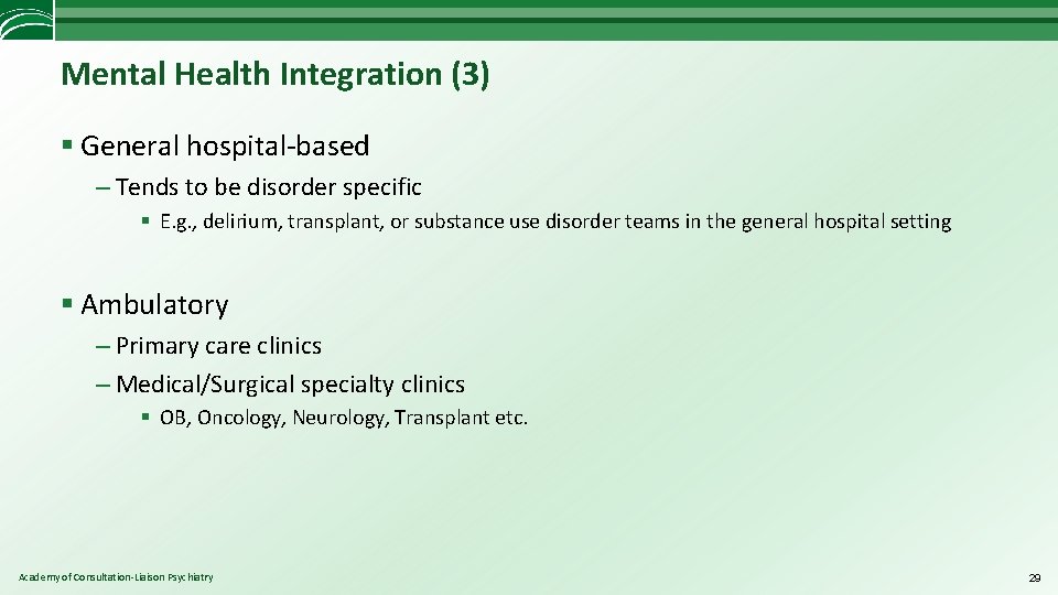 Mental Health Integration (3) § General hospital-based – Tends to be disorder specific §