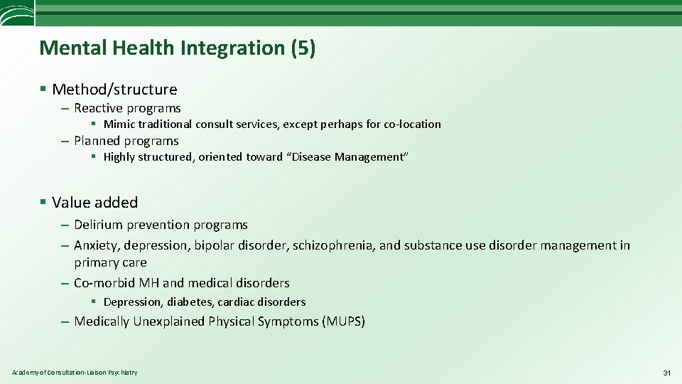 Mental Health Integration (5) § Method/structure – Reactive programs § Mimic traditional consult services,