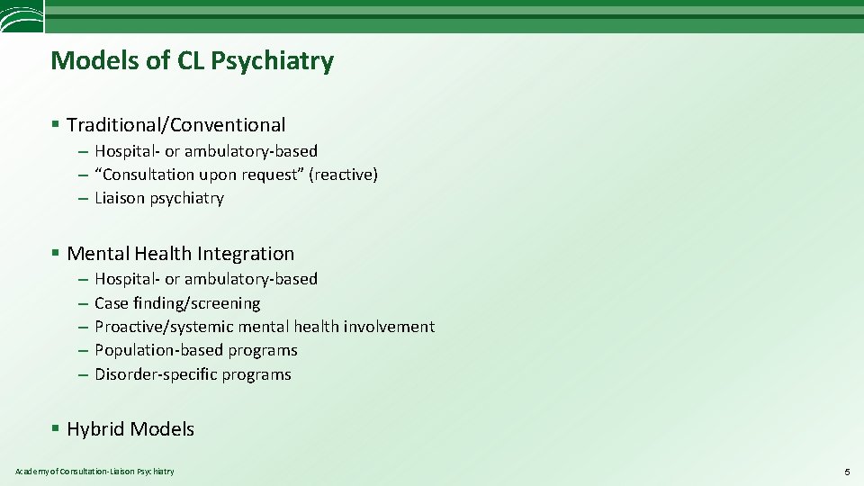 Models of CL Psychiatry § Traditional/Conventional – Hospital- or ambulatory-based – “Consultation upon request”