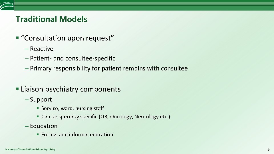 Traditional Models § “Consultation upon request” – Reactive – Patient- and consultee-specific – Primary