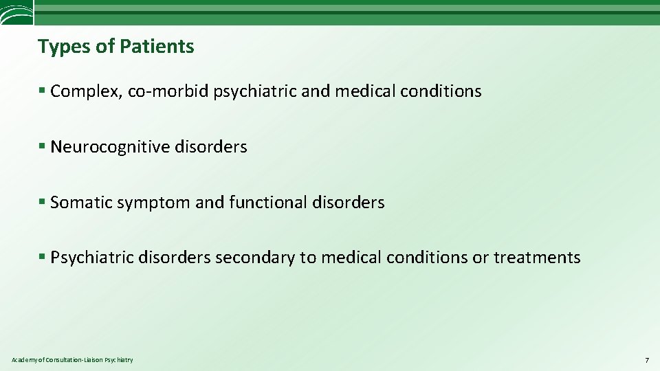 Types of Patients § Complex, co-morbid psychiatric and medical conditions § Neurocognitive disorders §