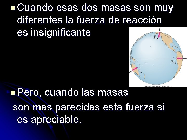l Cuando esas dos masas son muy diferentes la fuerza de reacción es insignificante