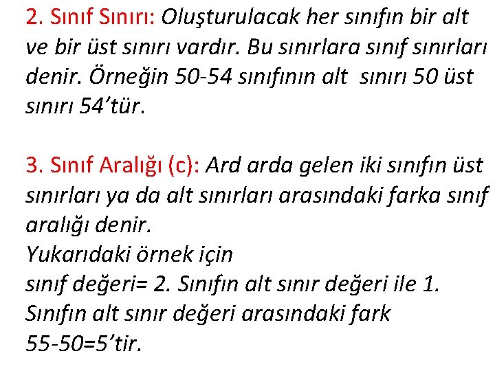 2. Sınıf Sınırı: Oluşturulacak her sınıfın bir alt ve bir üst sınırı vardır. Bu