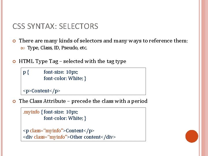 CSS SYNTAX: SELECTORS There are many kinds of selectors and many ways to reference