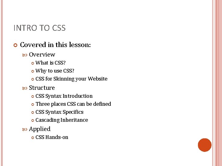 INTRO TO CSS Covered in this lesson: Overview What is CSS? Why to use