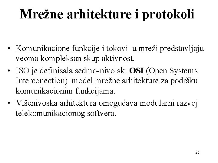 Mrežne arhitekture i protokoli • Komunikacione funkcije i tokovi u mreži predstavljaju veoma kompleksan