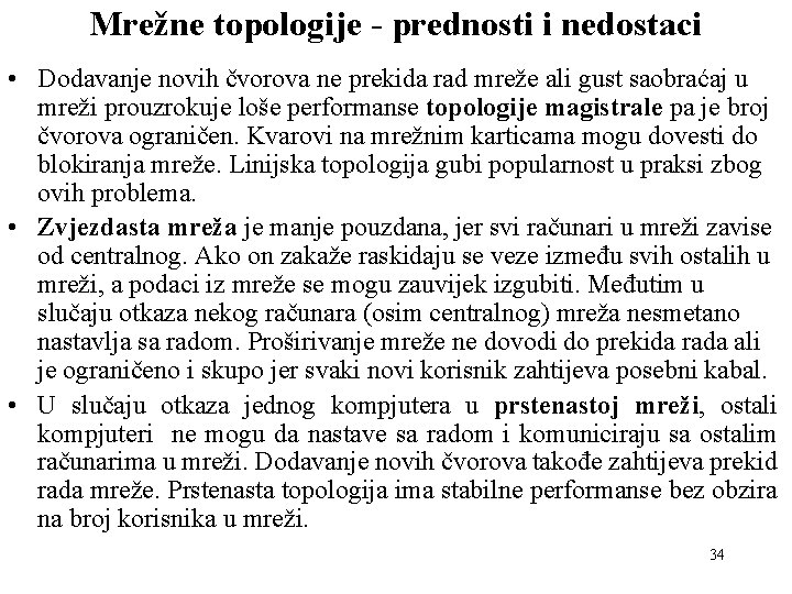 Mrežne topologije - prednosti i nedostaci • Dodavanje novih čvorova ne prekida rad mreže