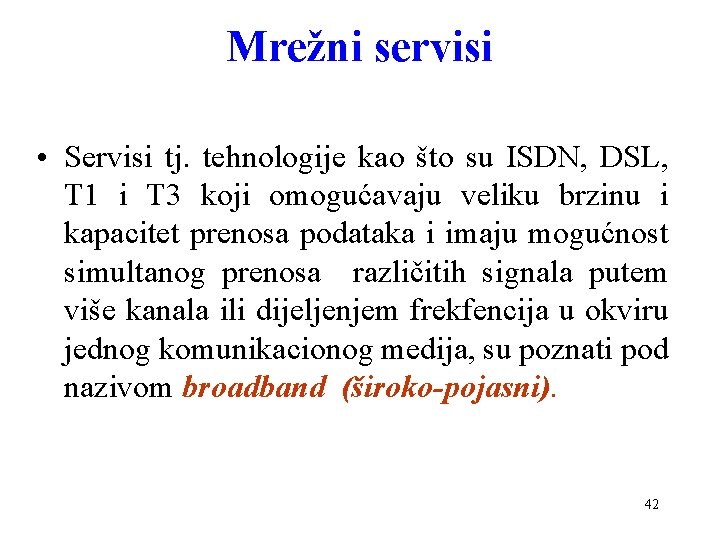 Mrežni servisi • Servisi tj. tehnologije kao što su ISDN, DSL, T 1 i