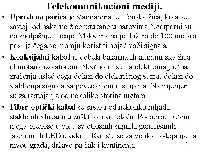 Telekomunikacioni mediji. • Upredena parica je standardna telefonska žica, koja se sastoji od bakarne