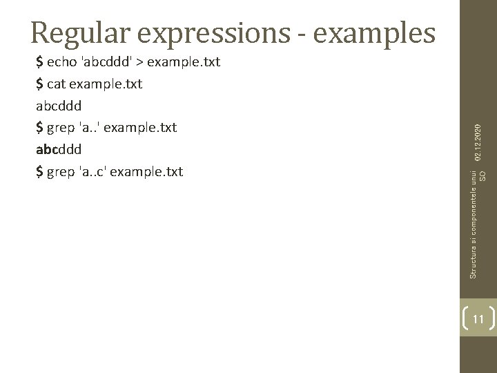 Structura si componentele unui SO $ echo 'abcddd' > example. txt $ cat example.
