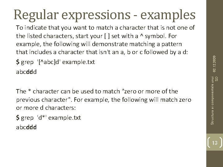 The * character can be used to match "zero or more of the previous